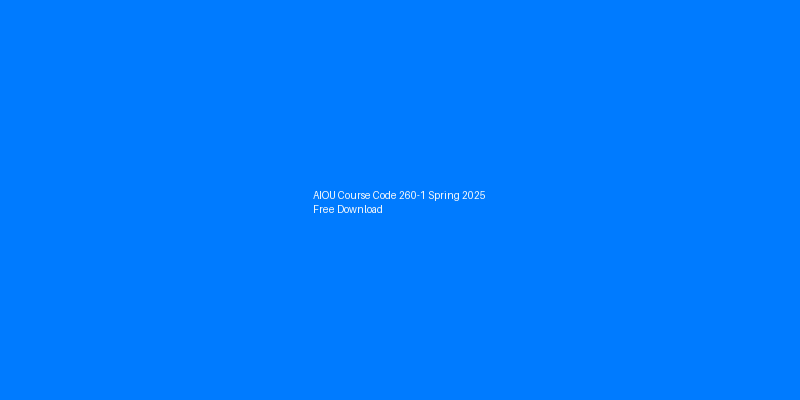 AIOU Course Code 260-1 Spring 2025 Free Download
