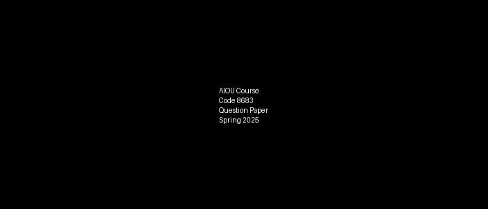 AIOU Course Code 8683 Question Paper Spring 2025