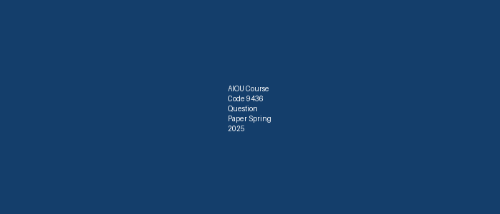 AIOU Course Code 9436 Question Paper Spring 2025